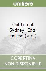 Out to eat Sydney. Ediz. inglese (v.e.) libro