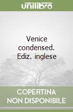 Venice condensed. Ediz. inglese libro