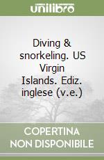 Diving & snorkeling. US Virgin Islands. Ediz. inglese (v.e.) libro