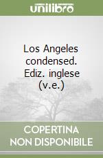 Los Angeles condensed. Ediz. inglese (v.e.) libro