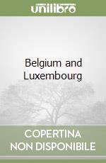 Belgium & Luxembourg. Ediz. inglese libro