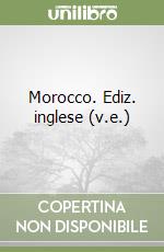 Morocco. Ediz. inglese (v.e.) libro