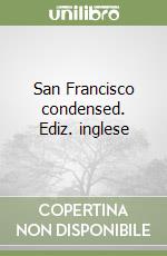 San Francisco condensed. Ediz. inglese libro