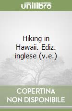 Hiking in Hawaii. Ediz. inglese (v.e.) libro