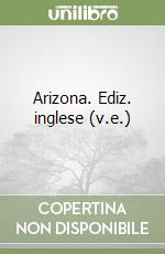 Arizona. Ediz. inglese (v.e.) libro