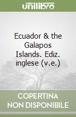 Ecuador & the Galapos Islands. Ediz. inglese (v.e.) libro
