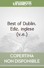Best of Dublin. Ediz. inglese (v.e.) libro