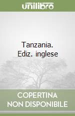 Tanzania. Ediz. inglese libro