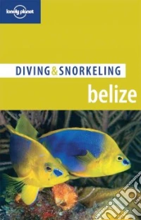 Diving & Snorkeling Belize. Ediz. inglese libro