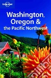 Washington, Oregon & Pacific Northwest. Ediz. inglese libro