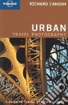 Urban photography. Guide to taking better pictures libro