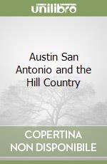Austin San Antonio & the Hill Country. Ediz. inglese (v.e.) libro
