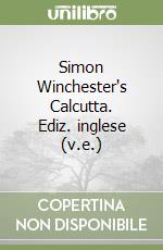 Simon Winchester's Calcutta. Ediz. inglese (v.e.) libro