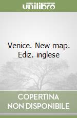 Venice. New map. Ediz. inglese libro