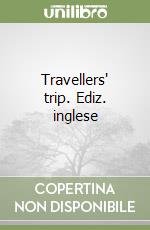 Travellers' trip. Ediz. inglese libro