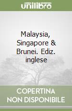 Malaysia, Singapore & Brunei. Ediz. inglese libro