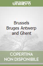 Best of Brussels, Bruges, Antwerpand Ghent. Ediz. inglese (v.e.) libro