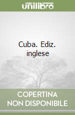 Cuba. Ediz. inglese libro