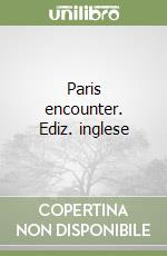 Paris encounter. Ediz. inglese libro