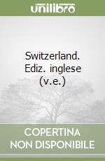 Switzerland. Ediz. inglese (v.e.) libro