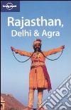 Rajasthan. Dehli & Agra. Ediz. inglese libro