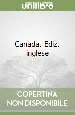 Canada. Ediz. inglese libro