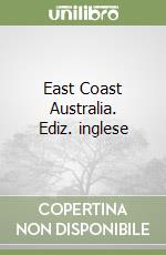 East Coast Australia. Ediz. inglese libro