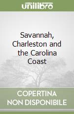 Savannah Charleston & the Carolina Coast. Ediz. inglese libro