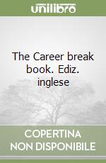 The Career break book. Ediz. inglese libro