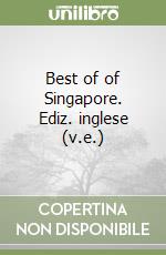Best of of Singapore. Ediz. inglese (v.e.) libro