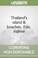 Thailand's island & beaches. Ediz. inglese