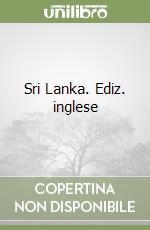 Sri Lanka. Ediz. inglese libro