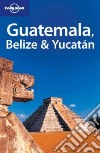 Guatemala, Belize & Yucatan. Ediz. inglese (v.e.) libro