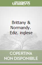 Brittany & Normandy. Ediz. inglese libro