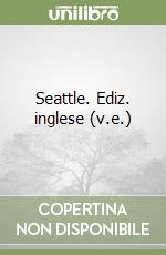 Seattle. Ediz. inglese (v.e.) libro