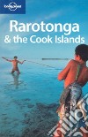 Rarotonga & the Cook Islands. Ediz. inglese libro