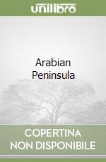 Arabian peninsula. Ediz. inglese (v.e.) libro