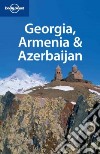 Georgia, Armenia & Azerbaijan. Ediz. inglese libro