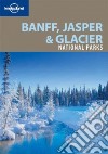 Banff, Jasper & Glacier National Parks. Ediz. inglese libro
