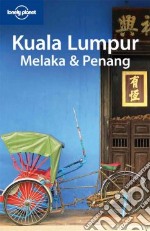 Kuala Lumpur, Melaka & Penang. Ediz. inglese