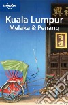 Kuala Lumpur, Melaka & Penang. Ediz. inglese libro