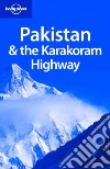 Pakistan & the Karakoram Highway. Ediz. inglese libro