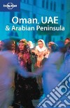 Oman, UAE & Arabian Peninsula. Ediz. inglese libro