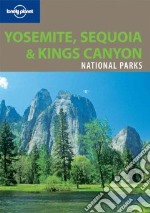 Yosemite, Sequoia & Kings Canyon National Parks. Ediz. inglese