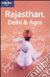 Rajasthan, Delhi & Agra. Ediz. inglese libro