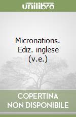 Micronations. Ediz. inglese (v.e.) libro