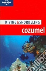 Diving & Snorkeling Cozumel. Ediz. inglese libro