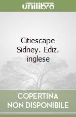 Citiescape Sidney. Ediz. inglese libro