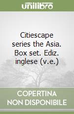 Citiescape series the Asia. Box set. Ediz. inglese (v.e.) libro