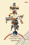 Flightless. Incredible journeys without leaving the ground. Vol. 1 libro